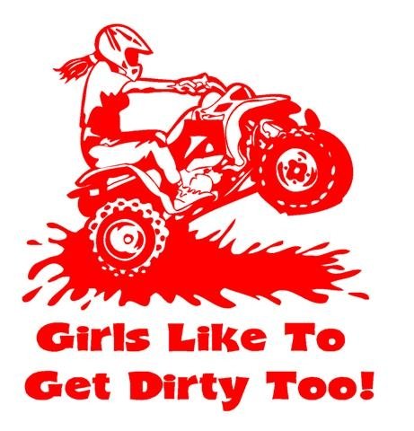 Girls Like To Get Dirty Too ATV Decal Sticker - Peel and Stick Sticker Graphic - - Auto, Wall, Laptop, Cell, Truck Sticker for Windows, Cars, Trucks